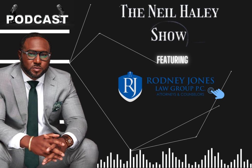 Attorney Rodney Jones Featured on The Neil Haley Show